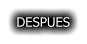 DESPUES